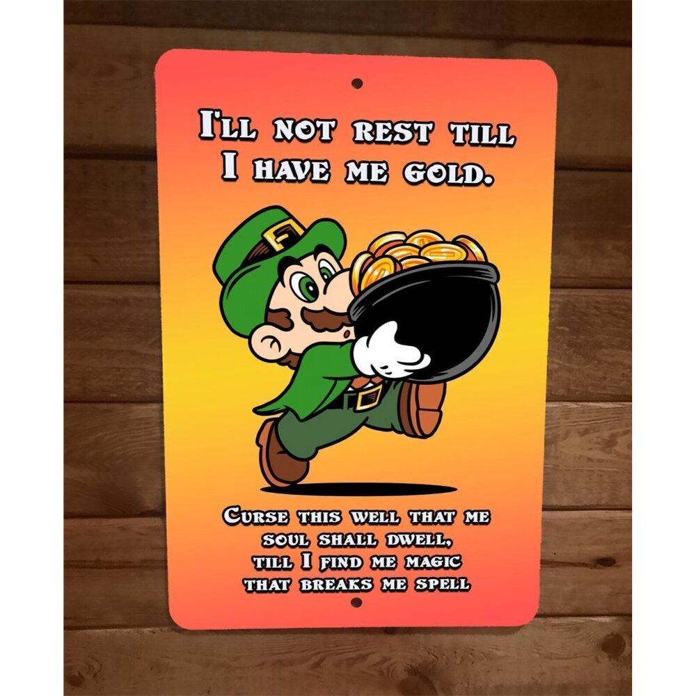 Ill Not Rest Until I Have Me Gold Mario Leprechaun  8x12 Metal Wall‎ Sign